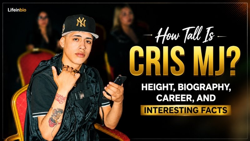 How Tall Is Cris MJ? Height, Biography, Career, and Interesting Facts